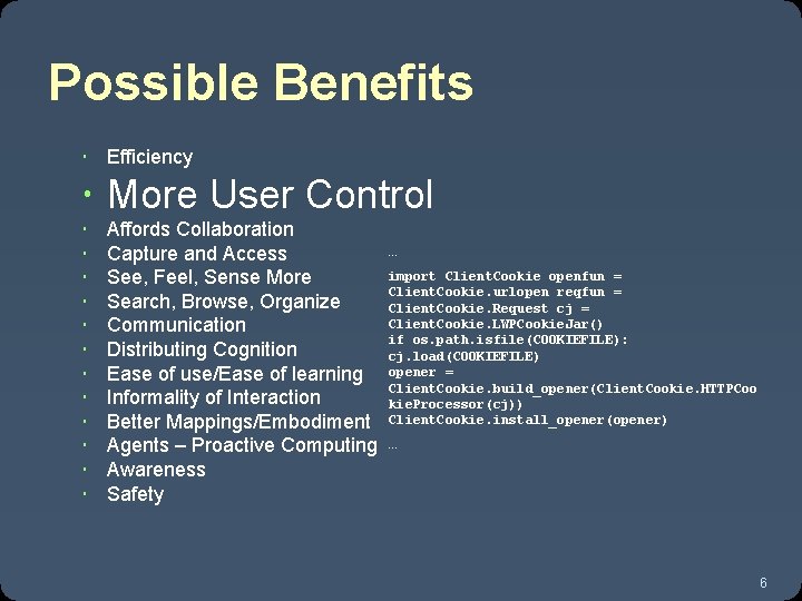 Possible Benefits Efficiency More User Control Affords Collaboration Capture and Access See, Feel, Sense