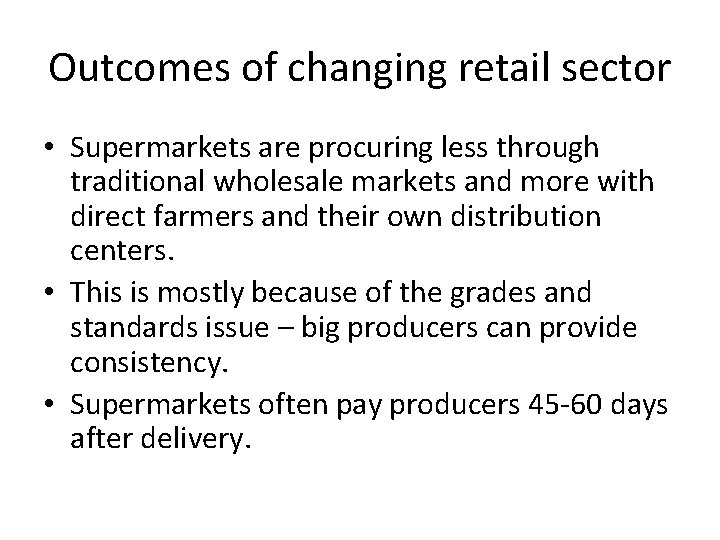 Outcomes of changing retail sector • Supermarkets are procuring less through traditional wholesale markets