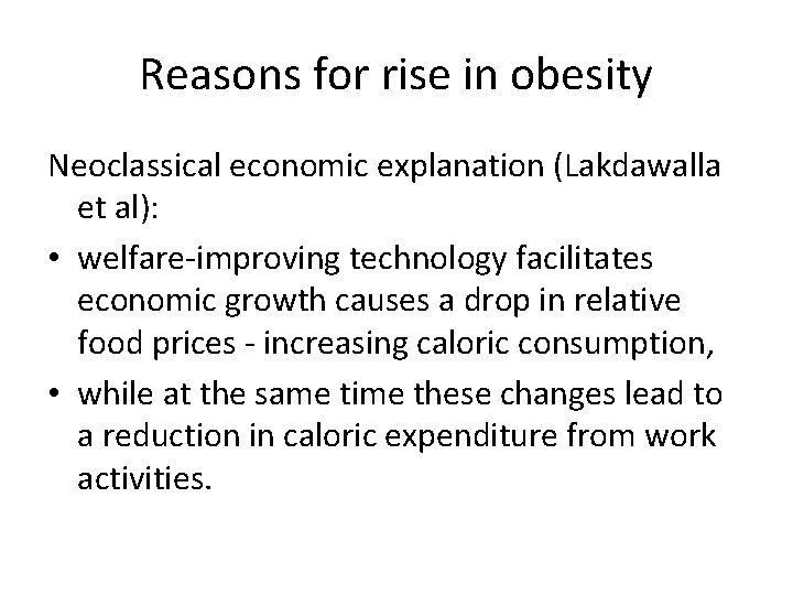 Reasons for rise in obesity Neoclassical economic explanation (Lakdawalla et al): • welfare-improving technology