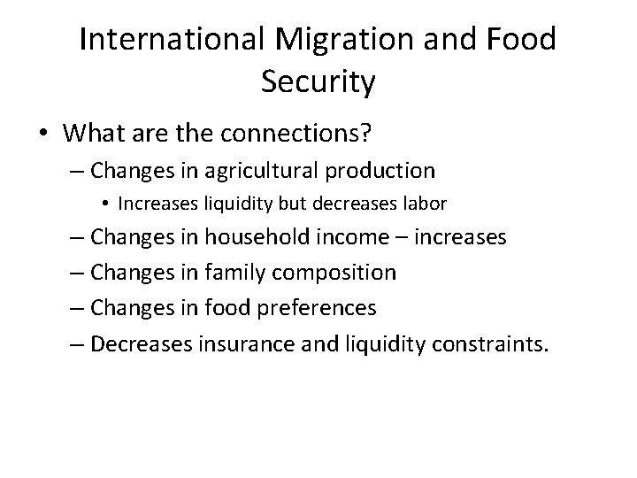 International Migration and Food Security • What are the connections? – Changes in agricultural