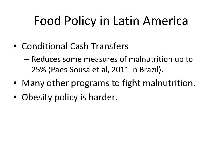 Food Policy in Latin America • Conditional Cash Transfers – Reduces some measures of