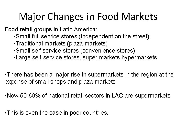 Major Changes in Food Markets Food retail groups in Latin America: • Small full