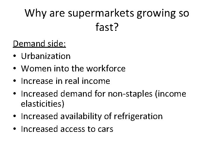 Why are supermarkets growing so fast? Demand side: • Urbanization • Women into the