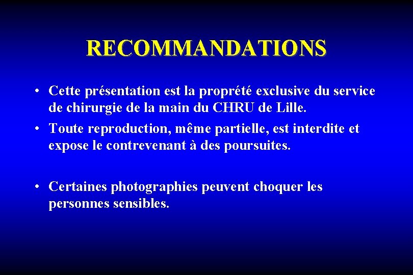 RECOMMANDATIONS • Cette présentation est la proprété exclusive du service de chirurgie de la