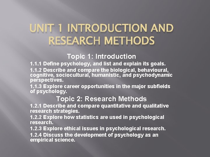 UNIT 1 INTRODUCTION AND RESEARCH METHODS Topic 1: Introduction 1. 1. 1 Define psychology,
