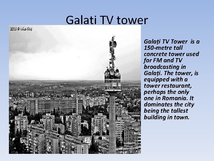 Galati TV tower • Galați TV Tower is a 150 -metre tall concrete tower Galati TV tower • Galați TV Tower is a 150 -metre tall concrete tower
