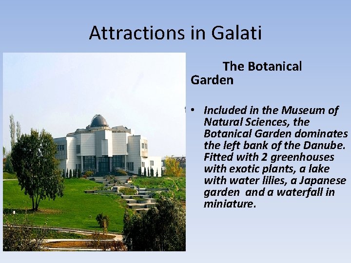 Attractions in Galati The Botanical Garden • Included in the Museum of Natural Sciences, Attractions in Galati The Botanical Garden • Included in the Museum of Natural Sciences,