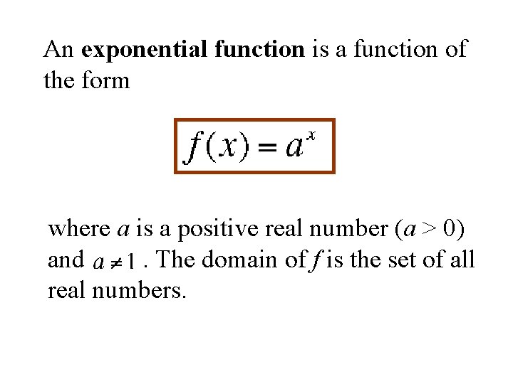 An exponential function is a function of the form where a is a positive