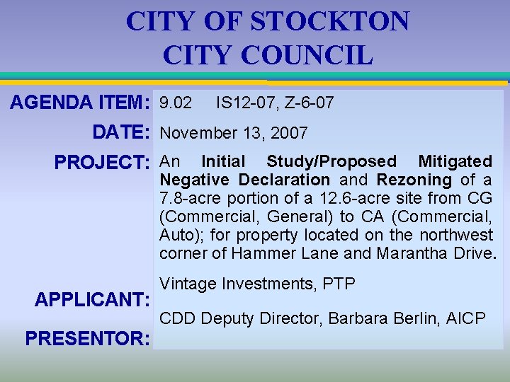 CITY OF STOCKTON CITY COUNCIL AGENDA ITEM: 9. 02 IS 12 -07, Z-6 -07