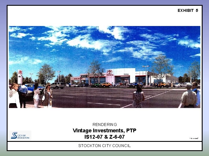 EXHIBIT 5 RENDERING Vintage Investments, PTP IS 12 -07 & Z-6 -07 STOCKTON CITY