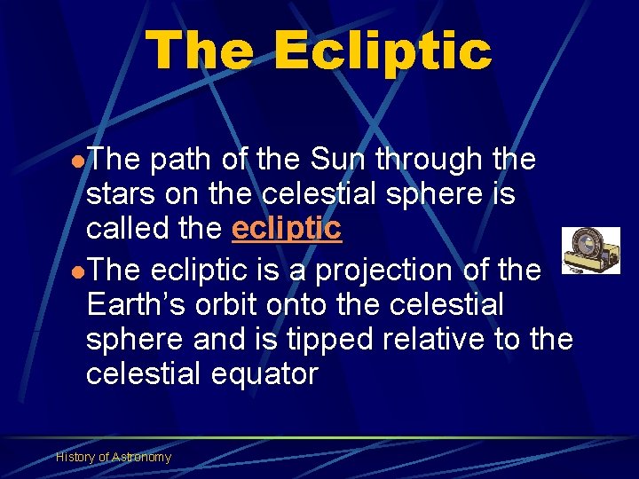 The Ecliptic l. The path of the Sun through the stars on the celestial