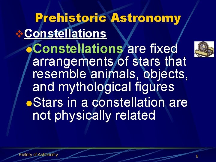 Prehistoric Astronomy v. Constellations l. Constellations are fixed arrangements of stars that resemble animals,