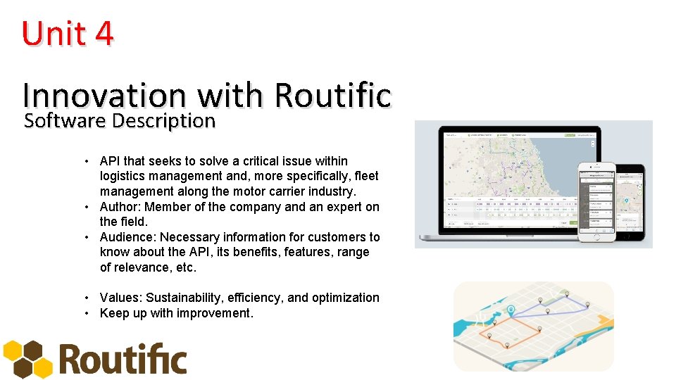 Unit 4 Innovation with Routific Software Description • API that seeks to solve a