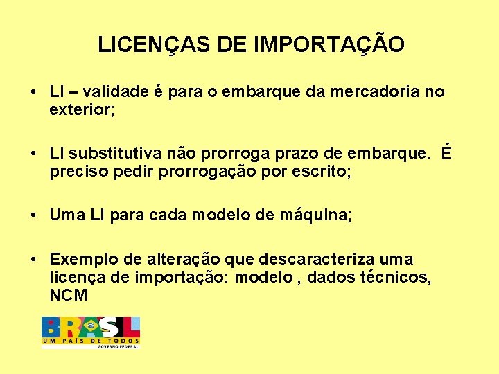 LICENÇAS DE IMPORTAÇÃO • LI – validade é para o embarque da mercadoria no