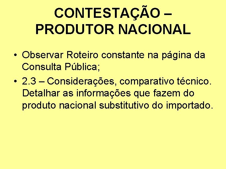 CONTESTAÇÃO – PRODUTOR NACIONAL • Observar Roteiro constante na página da Consulta Pública; •