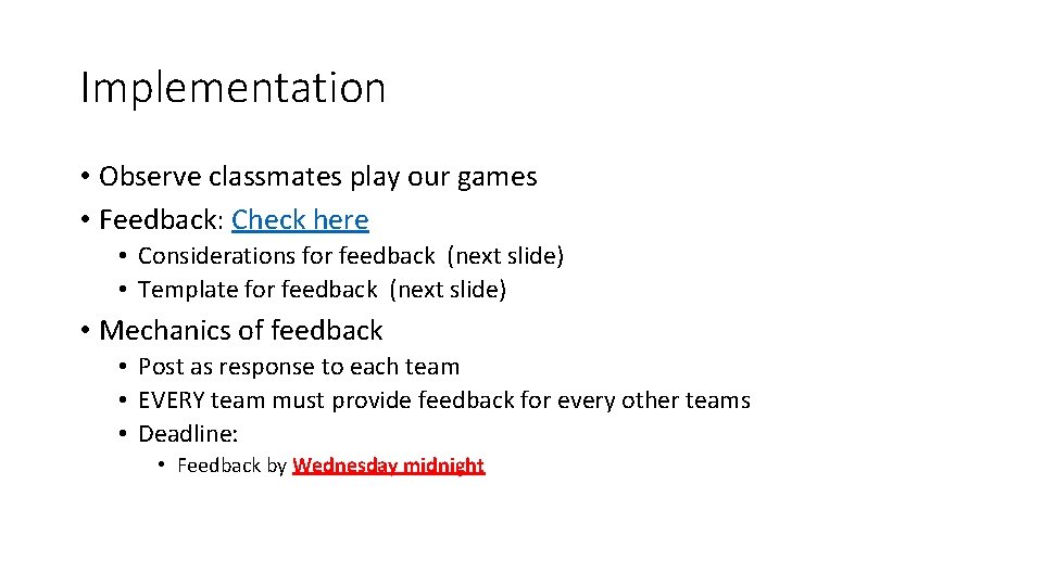 Implementation • Observe classmates play our games • Feedback: Check here • Considerations for