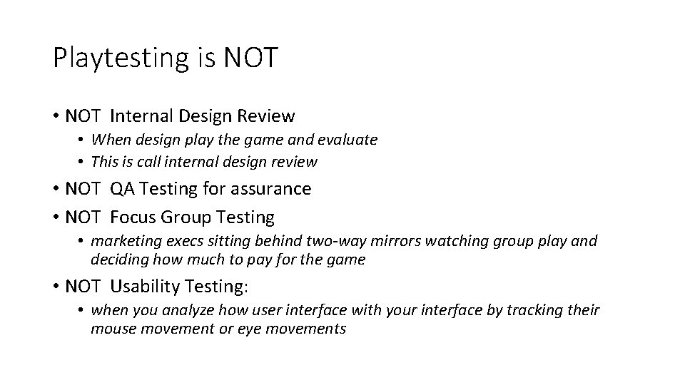 Playtesting is NOT • NOT Internal Design Review • When design play the game