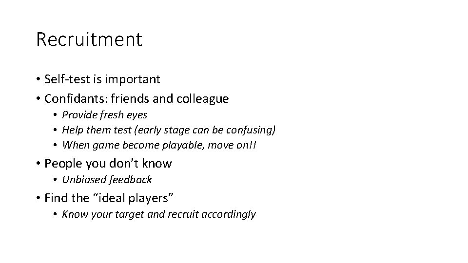 Recruitment • Self-test is important • Confidants: friends and colleague • Provide fresh eyes