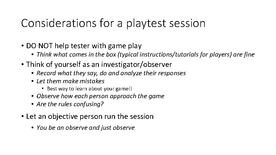 Considerations for a playtest session • DO NOT help tester with game play •