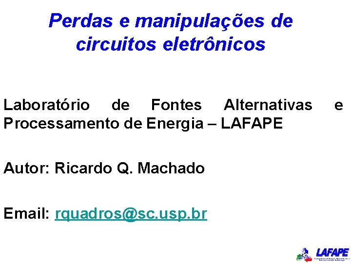 Perdas e manipulações de circuitos eletrônicos Laboratório de Fontes Alternativas Processamento de Energia –
