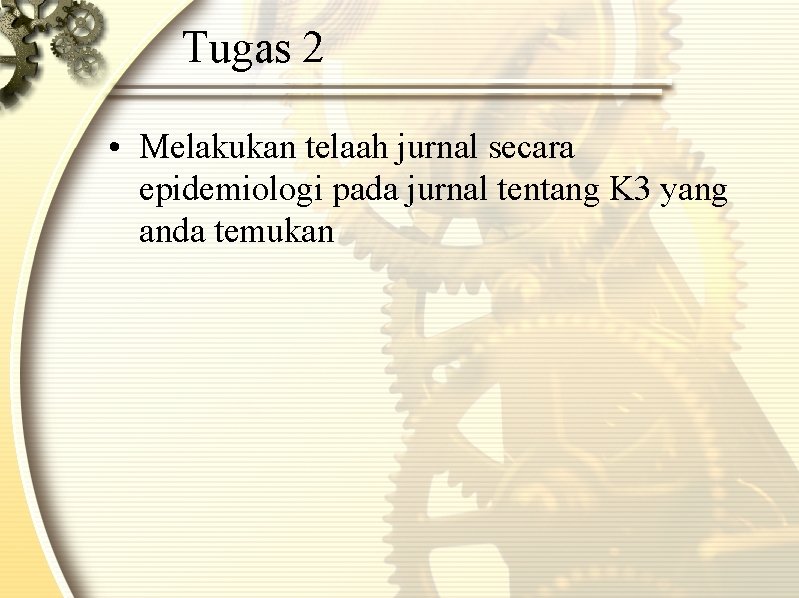 Tugas 2 • Melakukan telaah jurnal secara epidemiologi pada jurnal tentang K 3 yang