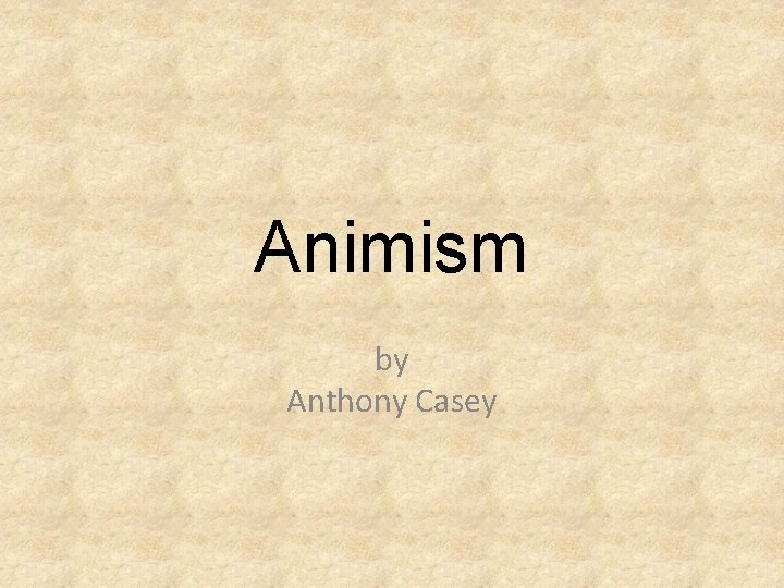 Animism by Anthony Casey 