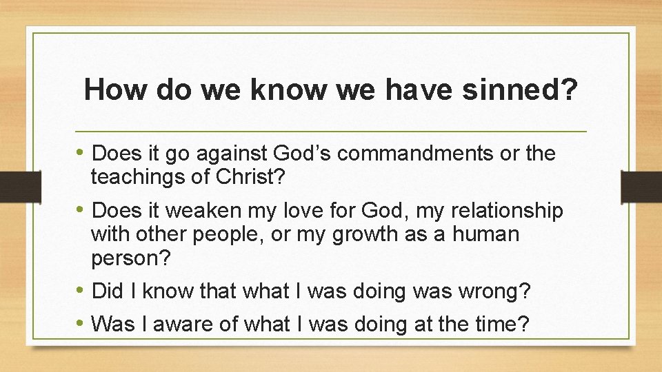 How do we know we have sinned? • Does it go against God’s commandments