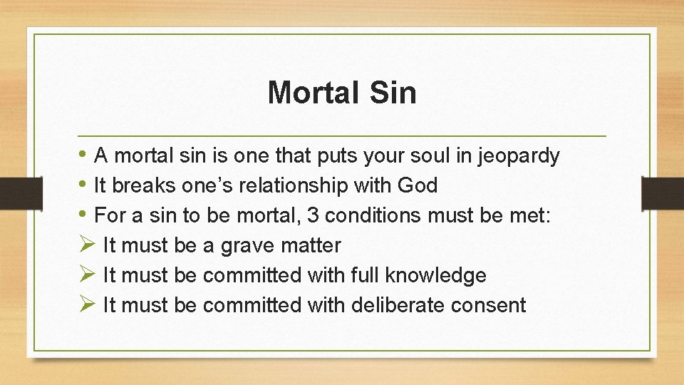 Mortal Sin • A mortal sin is one that puts your soul in jeopardy