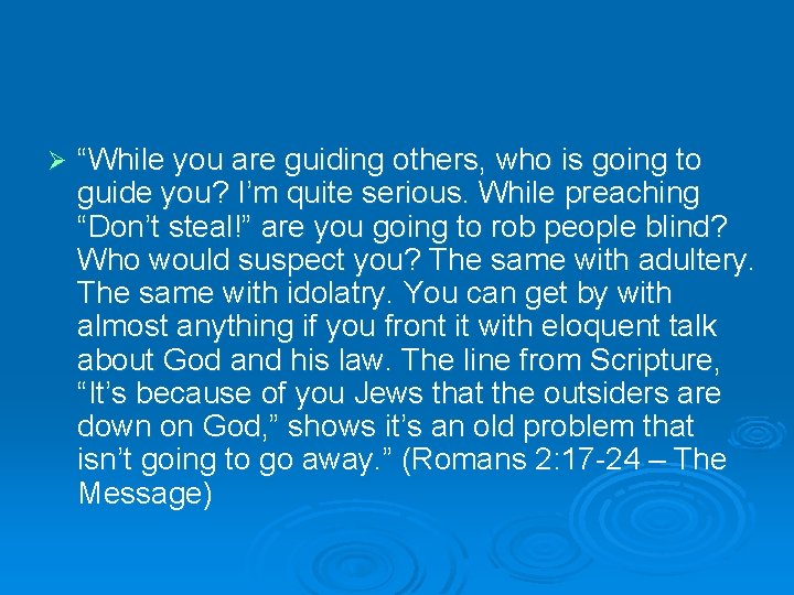 Ø “While you are guiding others, who is going to guide you? I’m quite