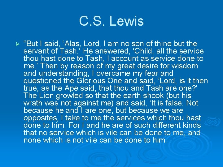 C. S. Lewis Ø “But I said, ‘Alas, Lord, I am no son of