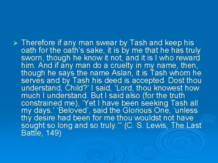 Ø Therefore if any man swear by Tash and keep his oath for the