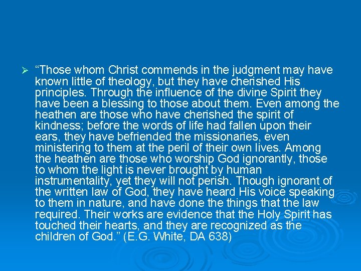 Ø “Those whom Christ commends in the judgment may have known little of theology,