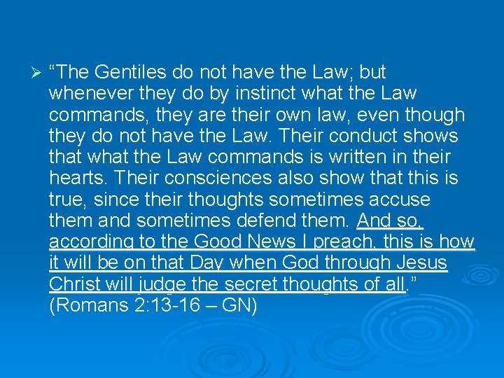 Ø “The Gentiles do not have the Law; but whenever they do by instinct