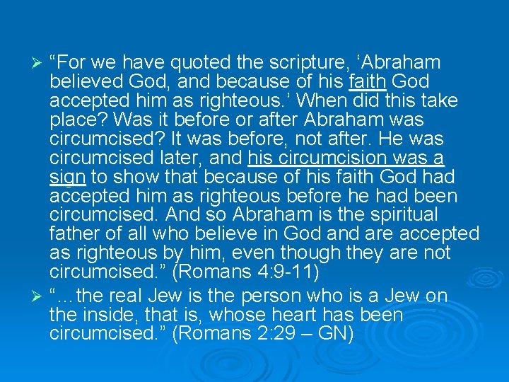 “For we have quoted the scripture, ‘Abraham believed God, and because of his faith