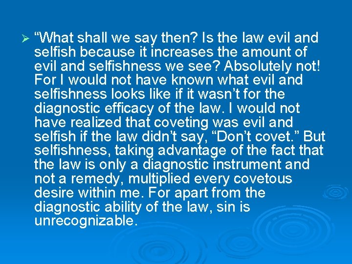 Ø “What shall we say then? Is the law evil and selfish because it