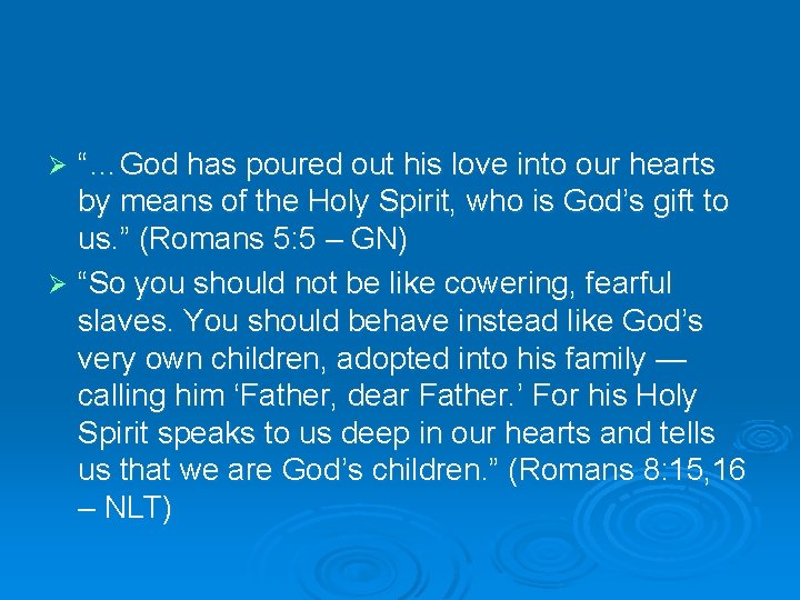 “…God has poured out his love into our hearts by means of the Holy