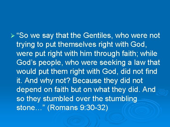 Ø “So we say that the Gentiles, who were not trying to put themselves