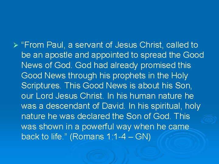 Ø “From Paul, a servant of Jesus Christ, called to be an apostle and