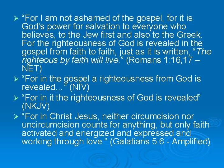 “For I am not ashamed of the gospel, for it is God’s power for