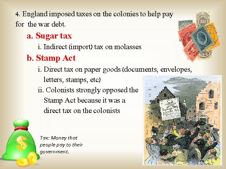 4. England imposed taxes on the colonies to help pay for the war debt.