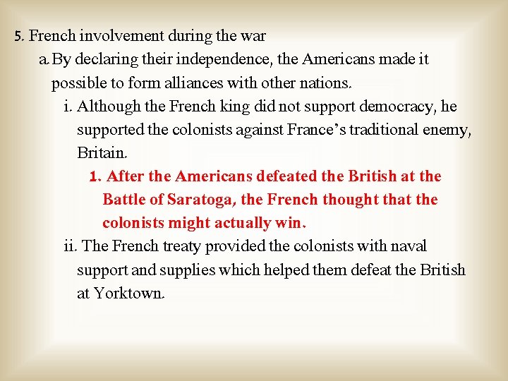 5. French involvement during the war a. By declaring their independence, the Americans made