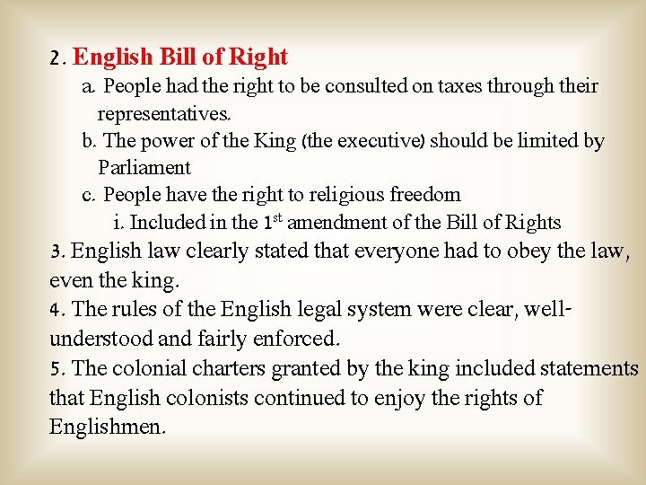 2. English Bill of Right a. People had the right to be consulted on