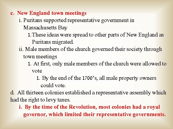 c. New England town meetings i. Puritans supported representative government in Massachusetts Bay 1.