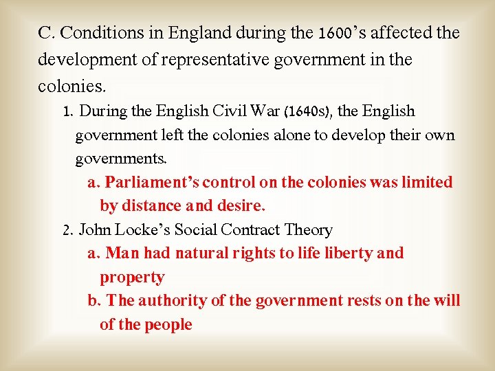 C. Conditions in England during the 1600’s affected the development of representative government in