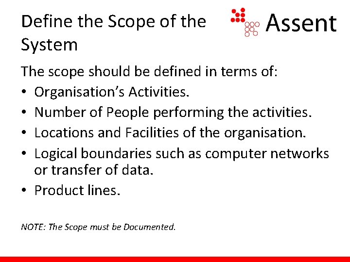 Define the Scope of the System The scope should be defined in terms of: