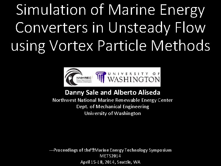 Simulation of Marine Energy Converters in Unsteady Flow using Vortex Particle Methods Danny Sale