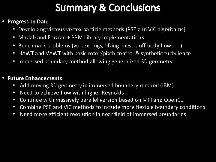 Summary & Conclusions • Progress to Date • Developing viscous vortex particle methods (PSE