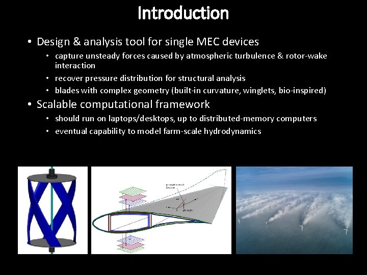 Introduction • Design & analysis tool for single MEC devices • capture unsteady forces