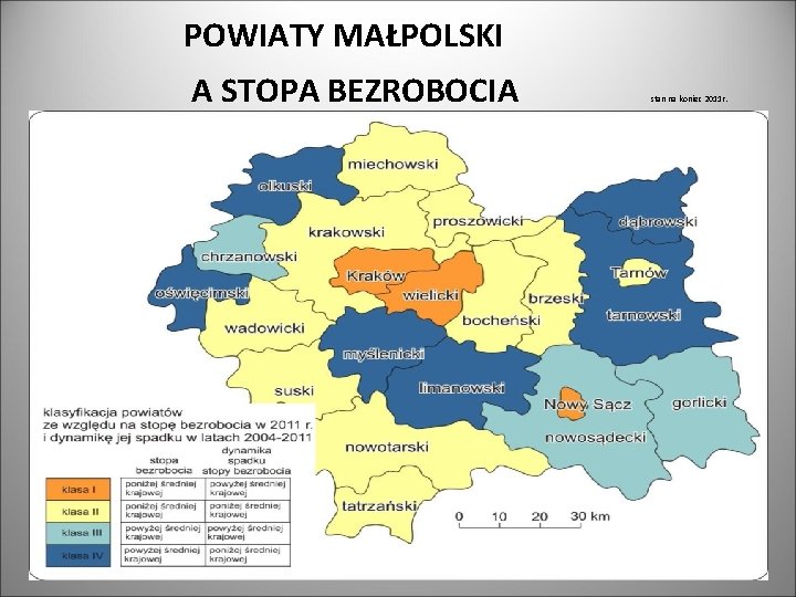 POWIATY MAŁPOLSKI A STOPA BEZROBOCIA stan na koniec 2011 r. POWIATY MAŁPOLSKI A STOPA BEZROBOCIA stan na koniec 2011 r.