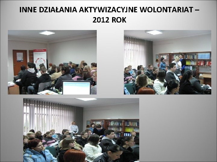 INNE DZIAŁANIA AKTYWIZACYJNE WOLONTARIAT – 2012 ROK 